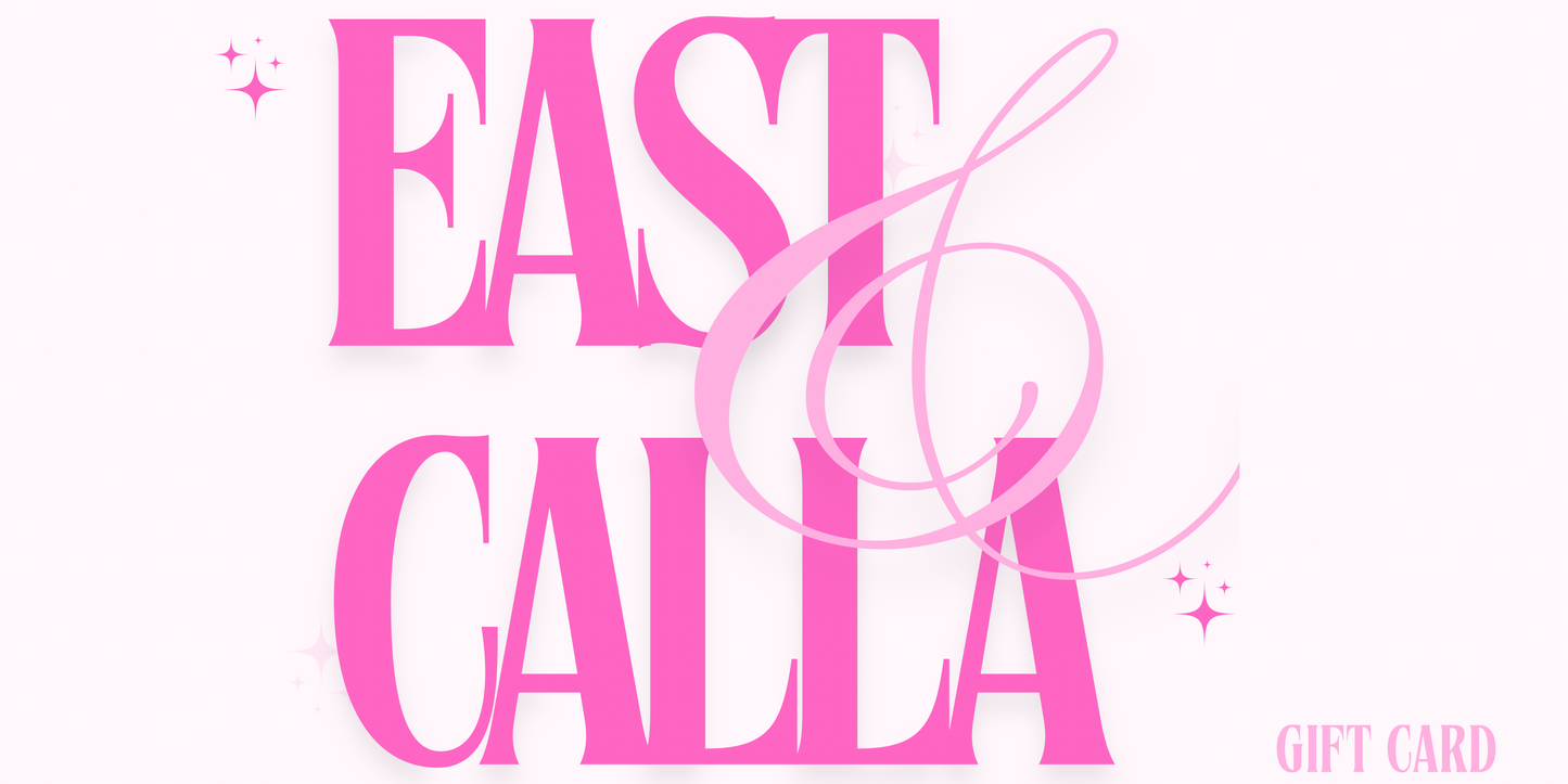 EAST & CALLA - Gift Card